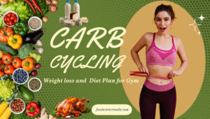 Carb Cycling and Weight Loss: Diet Plan for Gym