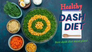 what is dash diet, benefits and menu plan